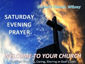 St Pauls Church Wibsey SATURDAY EVENING PRAYER WELCOME