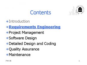 Contents Introduction Requirements Engineering Project Management Software Design