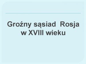 Grony ssiad Rosja w XVIII wieku 1 Budowanie