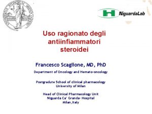 Uso ragionato degli antiinfiammatori steroidei Francesco Scaglione MD