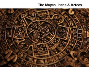 The Mayas Incas Aztecs The Maya 250 900