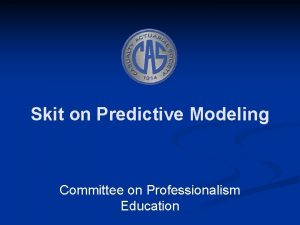 Skit on Predictive Modeling Committee on Professionalism Education