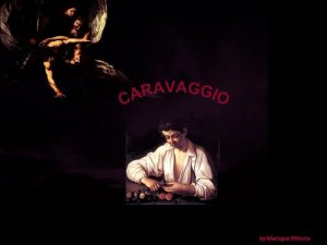 by Mariapia Vittorio Michelangelo Merisi detto Caravaggio nasce