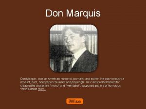 Don Marquis was an American humorist journalist and