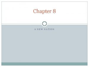 Chapter 8 A NEW NATION George Washington in