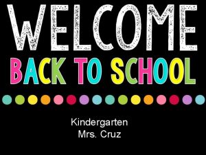 Kindergarten Mrs Cruz Daily Schedule 7 45 am