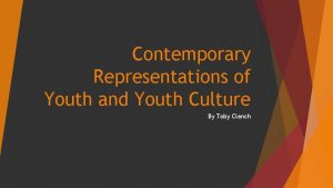 Contemporary Representations of Youth and Youth Culture By