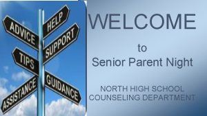 WELCOME to Senior Parent Night NORTH HIGH SCHOOL