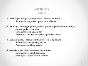 Vocabulary Unit 3 1 allot v to assign