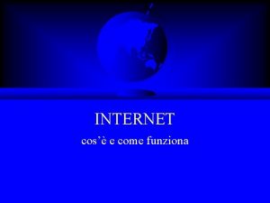 INTERNET cos e come funziona Internet F come