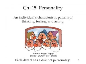 Ch 15 Personality An individuals characteristic pattern of