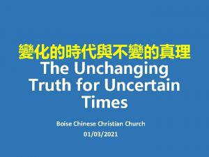 The Unchanging Truth for Uncertain Times Boise Chinese