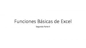 Funciones Bsicas de Excel Segunda Parte II Funcin