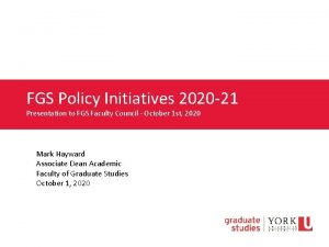 FGS Policy Initiatives 2020 21 Presentation to FGS