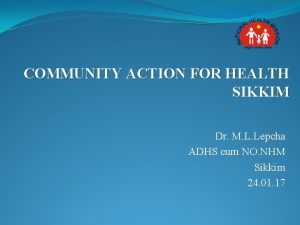 COMMUNITY ACTION FOR HEALTH SIKKIM Dr M L