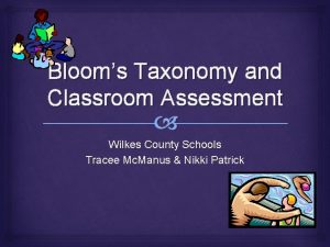 Blooms Taxonomy and Classroom Assessment Wilkes County Schools