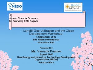 Japans Financial Schemes for Promoting CDM Projects Landfill