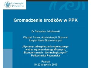 Gromadzenie rodkw w PPK Dr Sebastian Jakubowski Wydzia