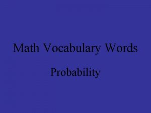 Math Vocabulary Words Probability Probability Vocabulary Words probability