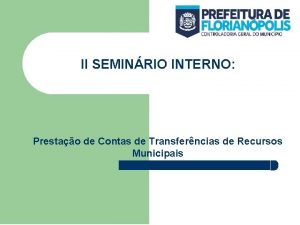 II SEMINRIO INTERNO Prestao de Contas de Transferncias