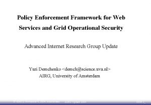 Policy Enforcement Framework for Web Services and Grid