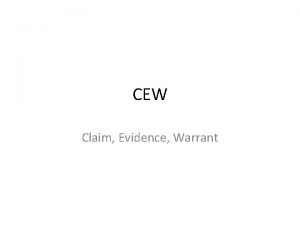 CEW Claim Evidence Warrant Claim Thesis of each