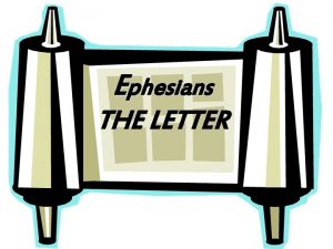 Ephesians THE LETTER From Paul to the Ephesians