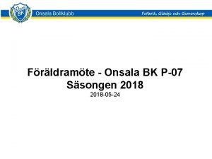 Frldramte Onsala BK P07 Ssongen 2018 05 24