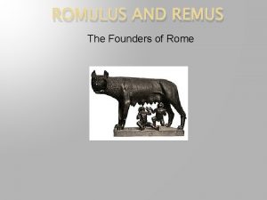 ROMULUS AND REMUS The Founders of Rome Sons