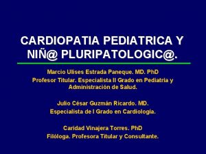 CARDIOPATIA PEDIATRICA Y NI PLURIPATOLOGIC Marcio Ulises Estrada