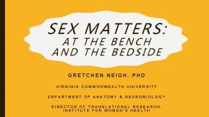 SEX MATTERS AT THE BENCH AND THE BEDSIDE