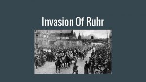 Invasion Of Ruhr Reasons for the Invasion Because