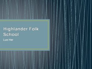 Highlander Folk School Lue Her Early Years Founded