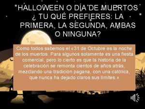 HALLOWEEN O DA DE MUERTOS TU QU PREFIERES