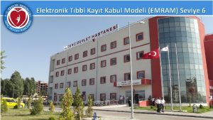 Elektronik Tbbi Kayt Kabul Modeli EMRAM Seviye 6