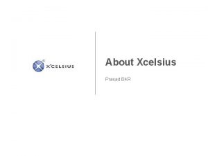 About Xcelsius Prasad BKR Agenda 11 About Xcelsius