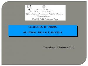 Ufficio XIII Ambito Territoriale di Parma LA SCUOLA