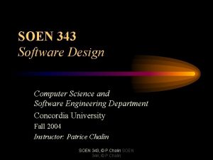 SOEN 343 Software Design Computer Science and Software SOEN 343 Software Design Computer Science and Software