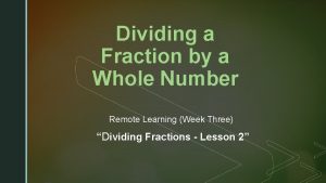 z Dividing a Fraction by a Whole Number