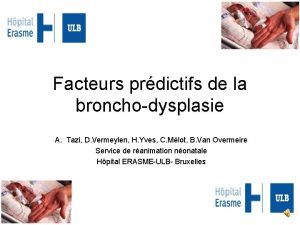 Facteurs prdictifs de la bronchodysplasie A Tazi D