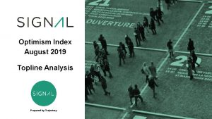 Optimism Index August 2019 Topline Analysis Prepared by