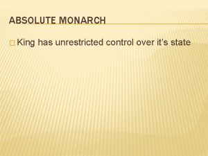 ABSOLUTE MONARCH King has unrestricted control over its