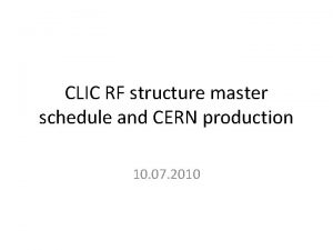 CLIC RF structure master schedule and CERN production