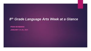 8 th Grade Language Arts Week at a