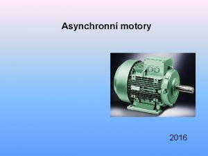 Asynchronn motory 2016 Trojfzov asynchronn motory s kotvou