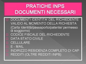 PRATICHE INPS DOCUMENTI NECESSARI DOCUMENTI IDENTITA DEL RICHIEDENTE