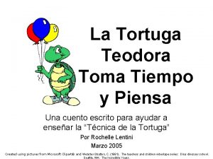 La Tortuga Teodora Toma Tiempo y Piensa Una