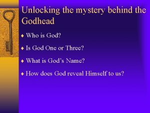 Unlocking the mystery behind the Godhead Who is