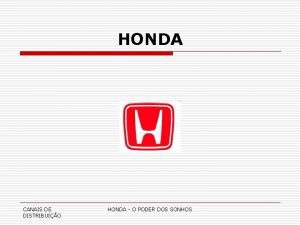 HONDA CANAIS DE DISTRIBUIO HONDA O PODER DOS