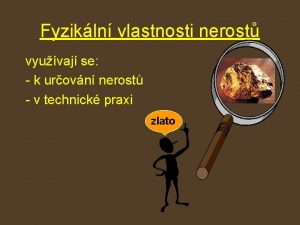 Fyzikln vlastnosti nerost vyuvaj se k urovn nerost